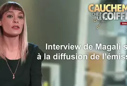 Cauchemar chez le coiffeur - Interview de Magali après la diffusion de l'émission !
