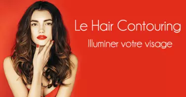 Voici tous les secrets du hair contouring, pour illuminer votre visage avec vos cheveux !